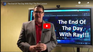 The End Of The Day With Ray! The Box Lesson