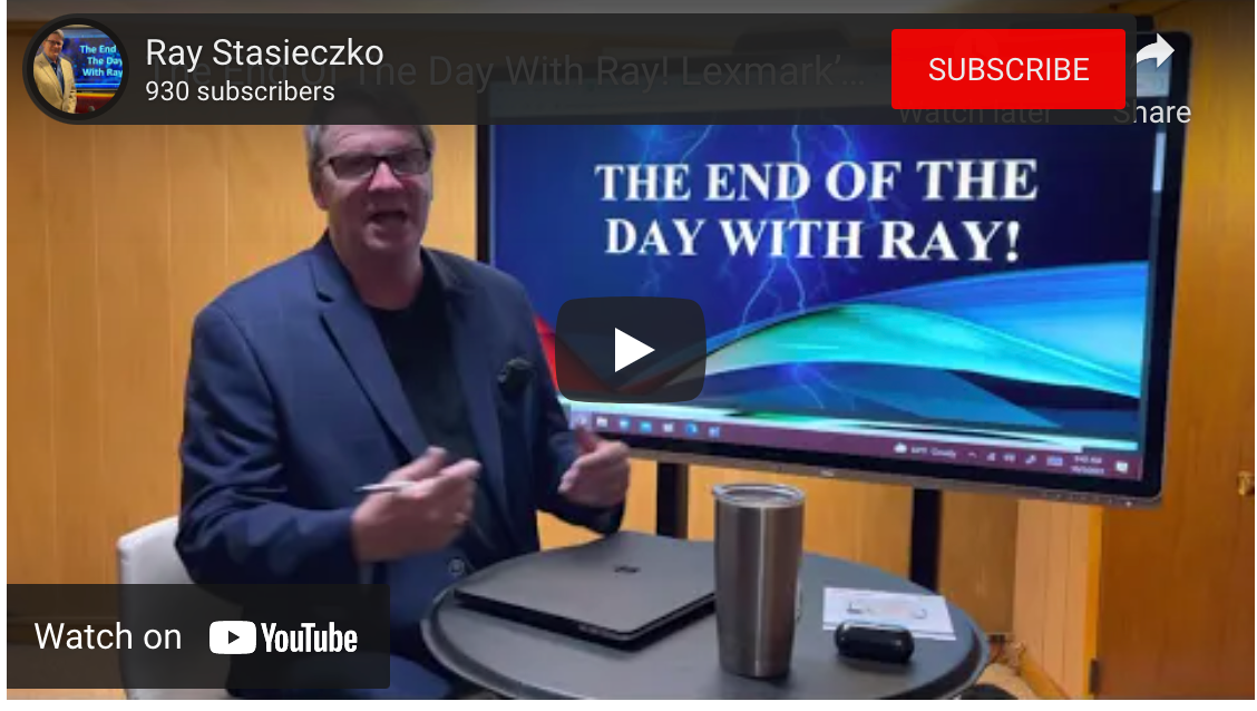 The End Of The Day With Ray! Lexmark’s latest press release what can we learn? Here's my thinking