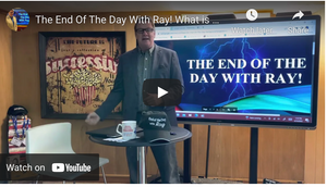 The End Of The Day With Ray! What is Not Coming Back?