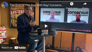 The End Of The Day With Ray! Consensus Cloud Solutions helping dealers grow recurring revenues!