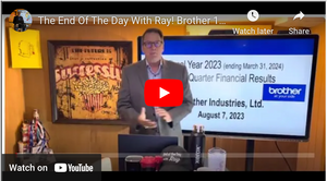 The End Of The Day With Ray! Brother 1st Qtr FY 23! & Challenging Brother To replace Lexmark!