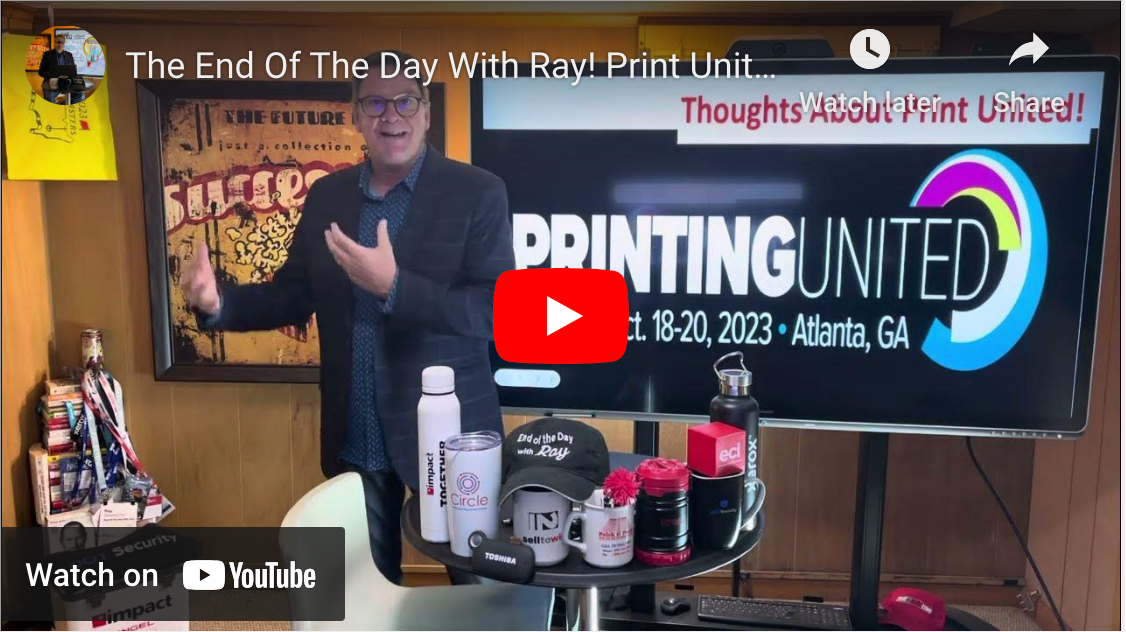 The End Of The Day With Ray! Print United Didn’t Change My Thinking Regarding Production Print!