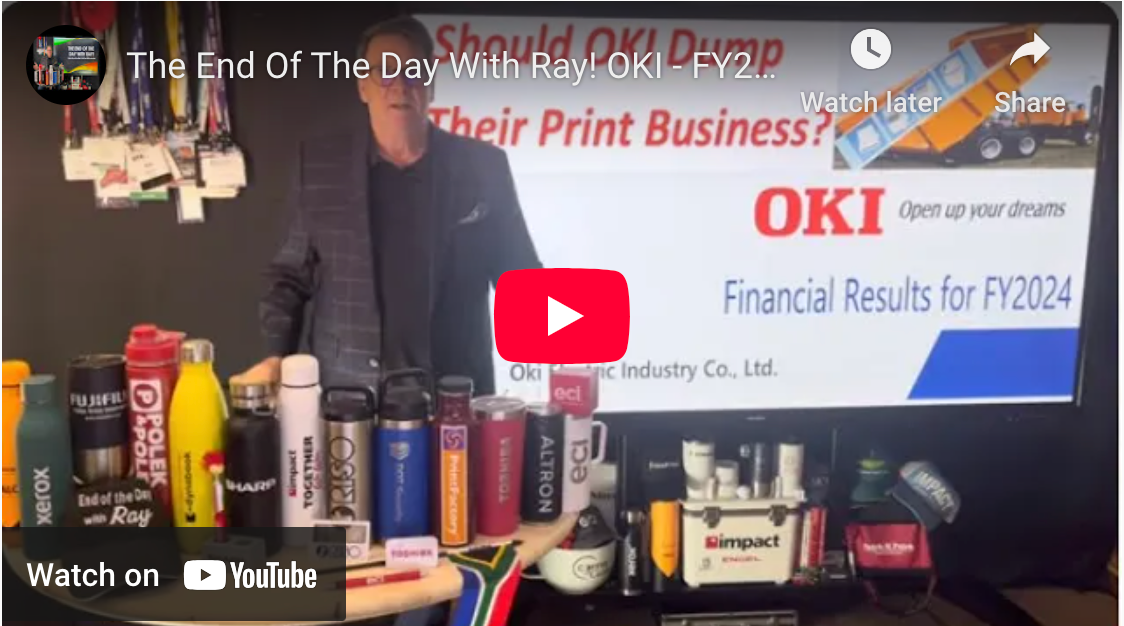 The End Of The Day With Ray! OKI - FY2024 Who Else Thinks OKI Should Dump Print Business!