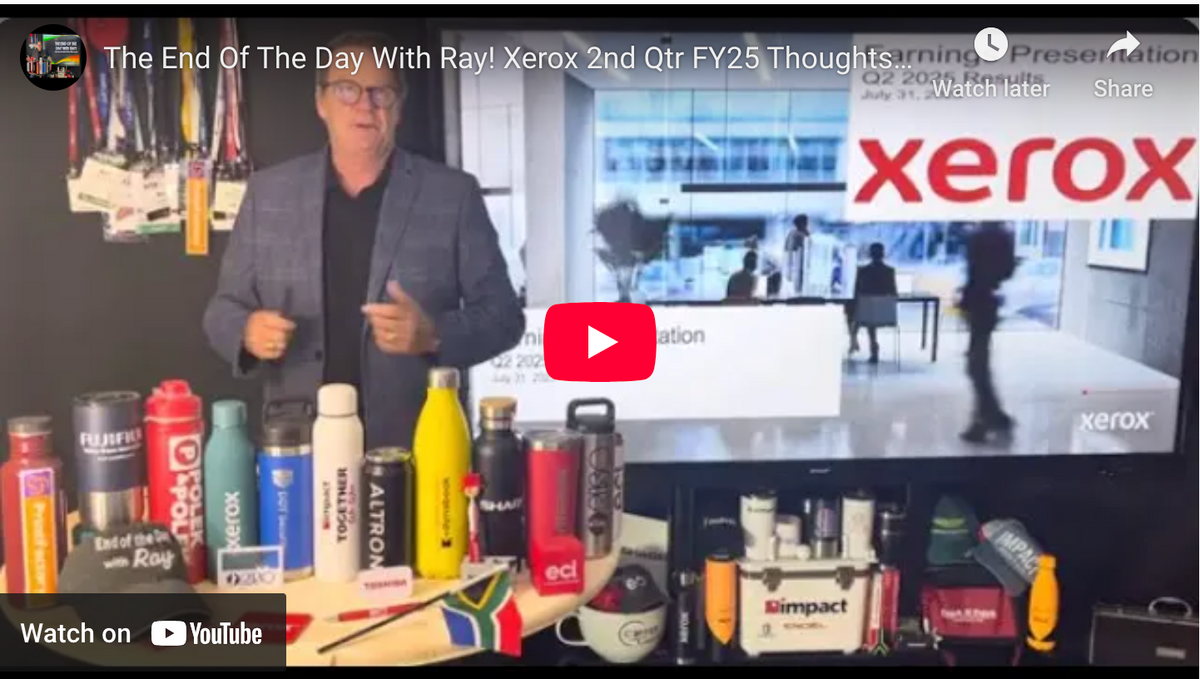 The End Of The Day With Ray! Xerox 2nd Qtr FY25 Thoughts On IT Savvy & Lexmark By The Numbers!