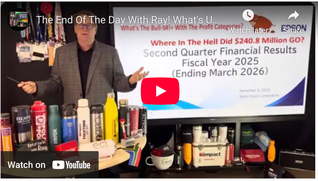 The End Of The Day With Ray! What's Up With EPSON Profit & Can They Really Change An Industry?