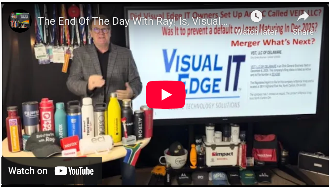 The End Of The Day With Ray! Is, Visual Edge IT Inc. - Merging Into VEIT, LLC? What's Next?