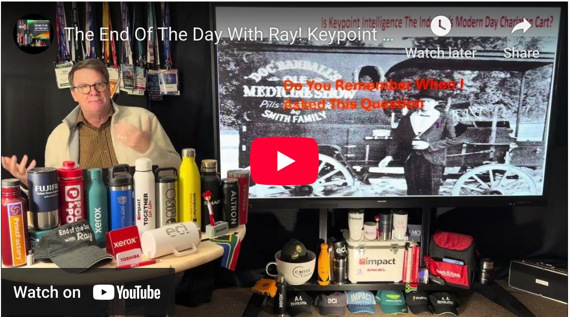 The End Of The Day With Ray! Keypoint Intelligence Buys Analytics Firm! Who Else Is Disgusted?