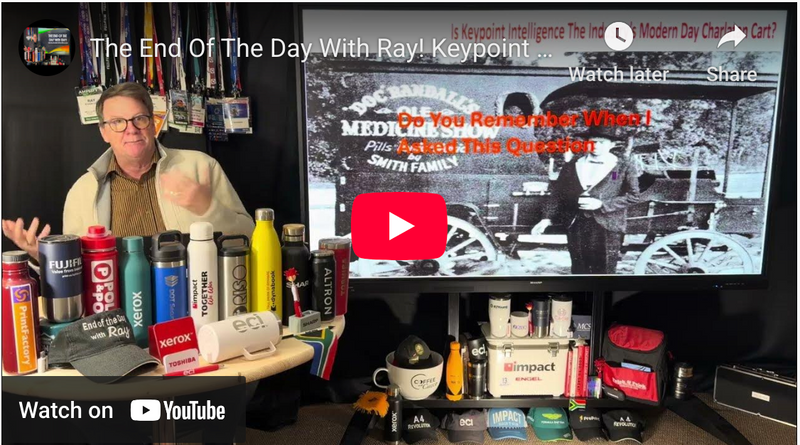 The End Of The Day With Ray! Keypoint Intelligence Buys Analytics Firm! Who Else Is Disgusted?