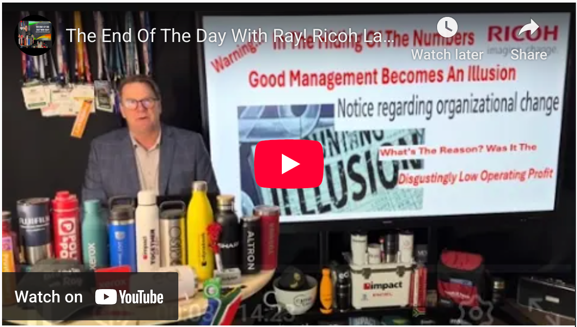 The End Of The Day With Ray! Ricoh Latest News Regarding Organizational Changes!