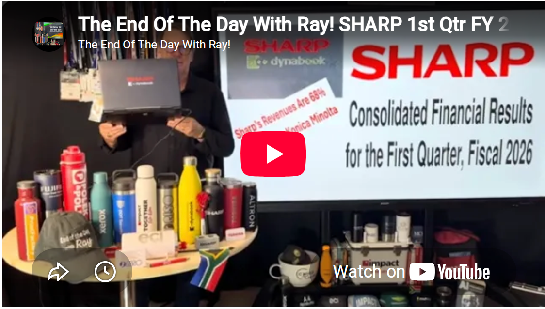 The End Of The Day With Ray! SHARP 1st Qtr FY 26 - 68% BIGGER THAN Konica Minolta! WOW