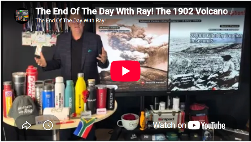 The End Of The Day With Ray! The 1902 Volcano A Lesson For A 2026 Industry Association!