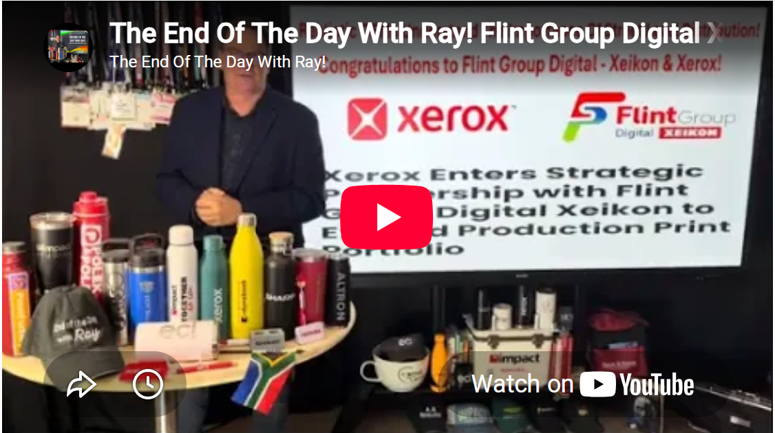 The End Of The Day With Ray! Flint Group Digital Xeikon & Xerox Great Move!